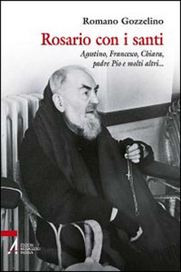 Rosario con i santi. Agostino, Francesco, Chiara, padre Pio e molti altri - Librerie.coop Rosario con i santi. Agostino, Francesco, Chiara, padre Pio e molti altri - Librerie.coop