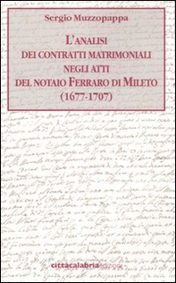 L'analisi dei contratti matrimoniali negli atti del notaio Ferraro di Mileto (1677-1707) - Librerie.coop L'analisi dei contratti matrimoniali negli atti del notaio Ferraro di Mileto (1677-1707) - Librerie.coop