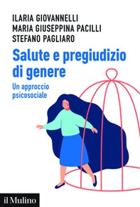 Salute e pregiudizio di genere. Un approccio psicosociale - Librerie.coop