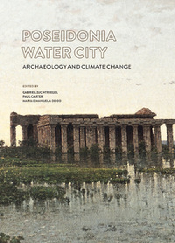 Poseidonia città d'acqua. Archeologia e cambiamenti climatici. Ediz. italiana e inglese - Librerie.coop