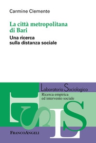 La città metropolitana di Bari. Una ricerca sulla distanza sociale - Librerie.coop