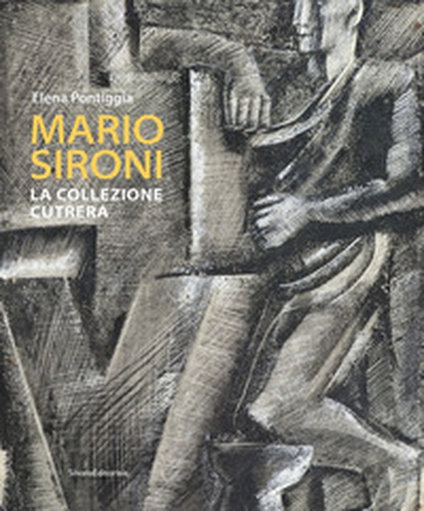 Mario Sironi. La collezione Cutrera - Librerie.coop Mario Sironi. La collezione Cutrera - Librerie.coop