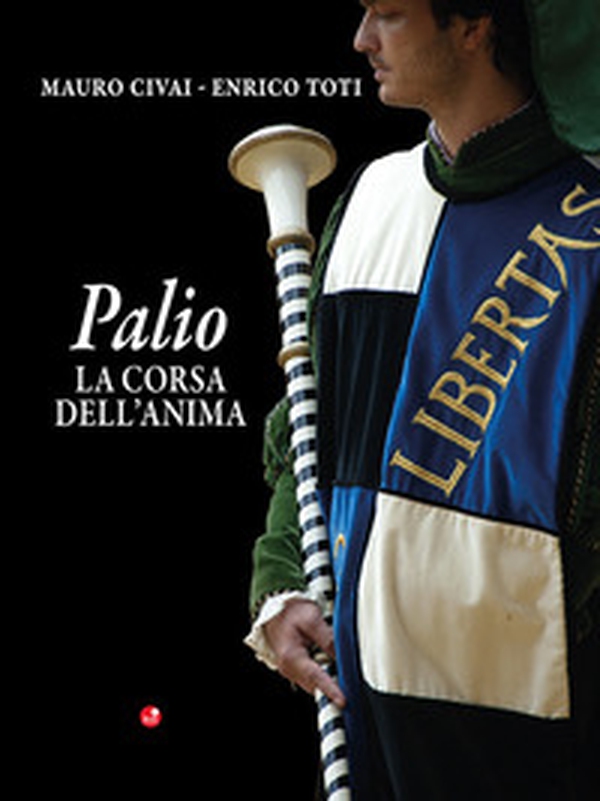 Palio. La corsa dell'anima - Librerie.coop