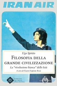 Filosofia della grande civilizzazione. La «rivoluzione bianca» dello Scià - Librerie.coop