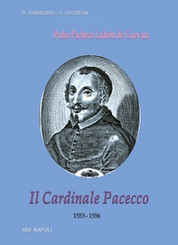 Il cardinale Pacecco. Pedro Pacheco Ladrón de Guevara (1553-1556) - Librerie.coop