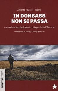 In Donbass non si passa. La resistenza anifascista alle porte dell'Europa - Librerie.coop