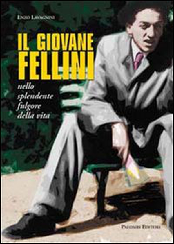 Il giovane Fellini nello splendente fulgore della vita - Librerie.coop Il giovane Fellini nello splendente fulgore della vita - Librerie.coop
