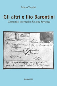 Gli altri e Ilio Barontini. Comunisti livornesi in Unione Sovietica - Librerie.coop