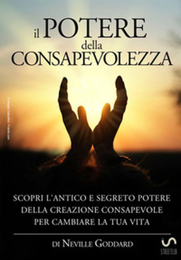 Il potere della consapevolezza. Scopri l'antico e segreto potere della creazione consapevole per cambiare la tua vita - Librerie.coop Il potere della consapevolezza. Scopri l'antico e segreto potere della creazione consapevole per cambiare la tua vita - Librerie.coop