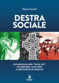 Destra sociale. Introduzione alla «terza via», tra identità, comunità e alternativa al sistema - Librerie.coop Destra sociale. Introduzione alla «terza via», tra identità, comunità e alternativa al sistema - Librerie.coop