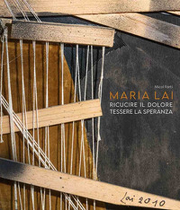 Maria Lai. Ricucire il dolore, tessere la speranza - Librerie.coop Maria Lai. Ricucire il dolore, tessere la speranza - Librerie.coop