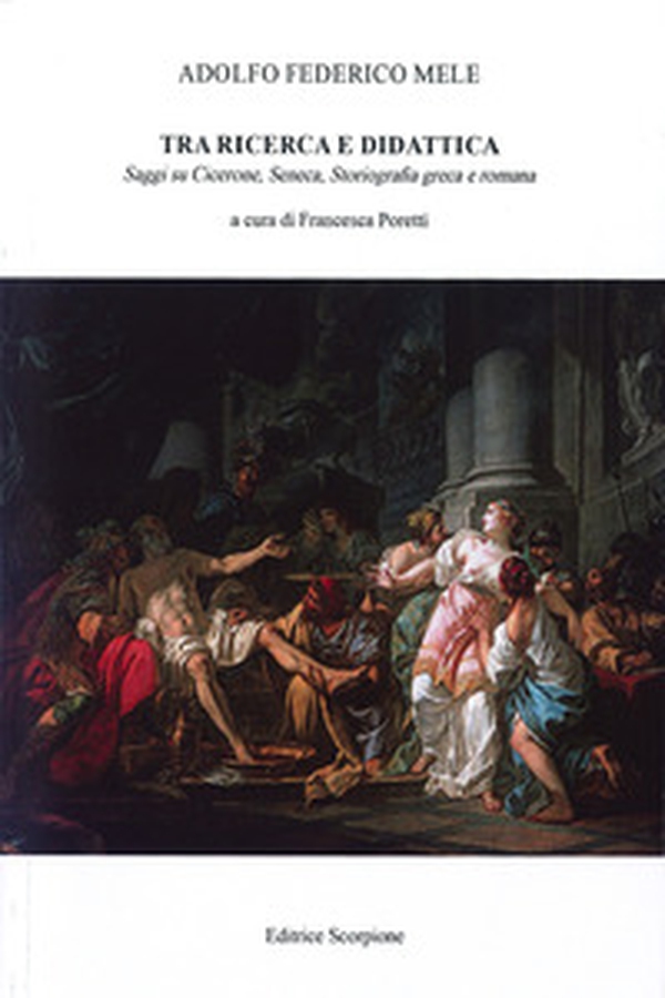 Tra ricerca e didattica. Saggi su Cicerone, Seneca. Storiografia greca e romana - Librerie.coop