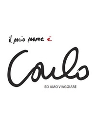 Il mio nome è Carlo... ed amo viaggiare. Ediz. italiana e inglese - Librerie.coop