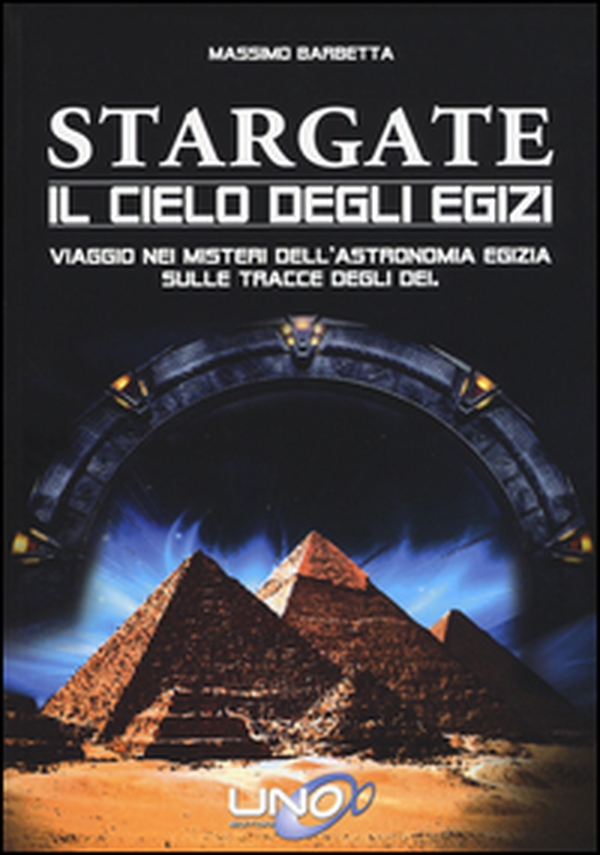 Stargate. Il cielo degli egizi. Viaggio nei misteri dell'astronomia egizia sulle tracce degli dei - Librerie.coop Stargate. Il cielo degli egizi. Viaggio nei misteri dell'astronomia egizia sulle tracce degli dei - Librerie.coop