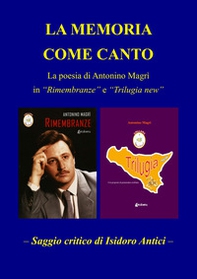 La memoria come canto. La poesia di Antonio Magrì in «Rimembranze» e «Trilugia new» - Librerie.coop