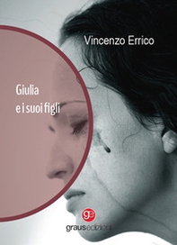 Giulia e i suoi figli. Ediz. italiana e tedesca - Librerie.coop