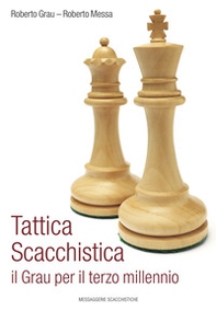 Tattica scacchistica. Il Grau per il terzo millennio - Librerie.coop