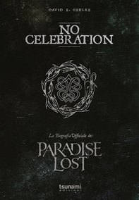 No celebration. La biografia ufficiale dei Paradise Lost - Librerie.coop No celebration. La biografia ufficiale dei Paradise Lost - Librerie.coop