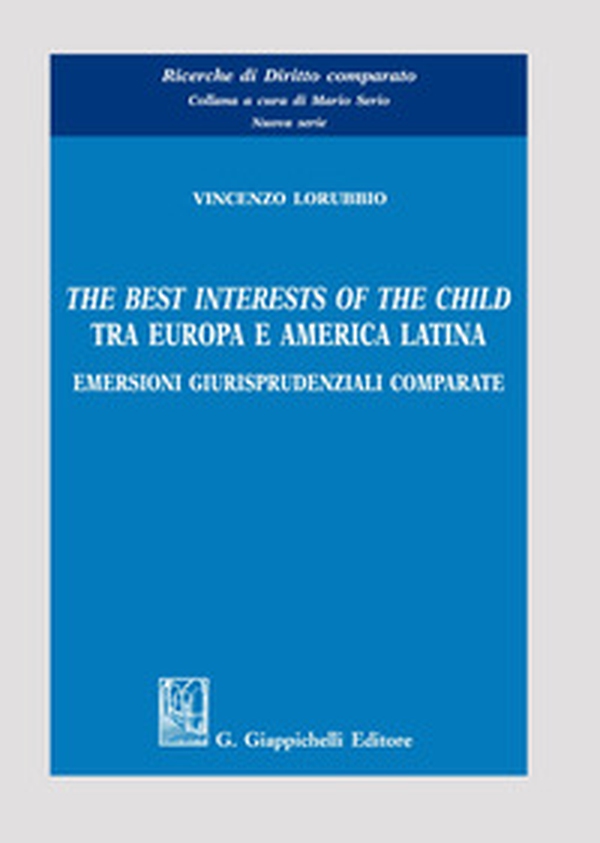 The best interests of the child tra Europa e America Latina. Emersioni giurisprudenziali comparate - Librerie.coop The best interests of the child tra Europa e America Latina. Emersioni giurisprudenziali comparate - Librerie.coop