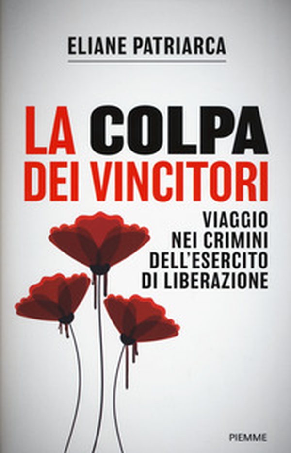 La colpa dei vincitori. Viaggio nei crimini dell'esercito di Liberazione - Librerie.coop La colpa dei vincitori. Viaggio nei crimini dell'esercito di Liberazione - Librerie.coop