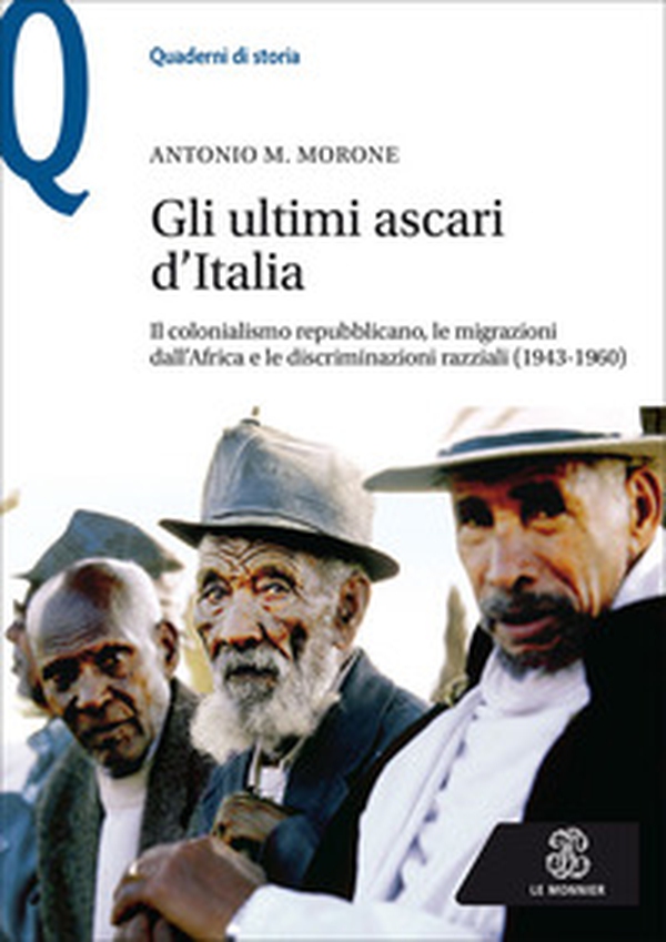 Gli ultimi ascari d'Italia. Il colonialismo repubblicano, le migrazioni dall'Africa e le discriminazioni razziali (1943-1960) - Librerie.coop Gli ultimi ascari d'Italia. Il colonialismo repubblicano, le migrazioni dall'Africa e le discriminazioni razziali (1943-1960) - Librerie.coop