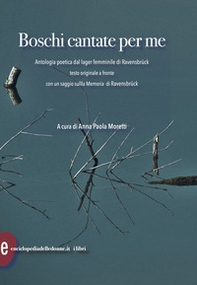 Boschi cantate per me. Antologia poetica dal lager femminile di Ravensbruck. Testi originali a fronte - Librerie.coop