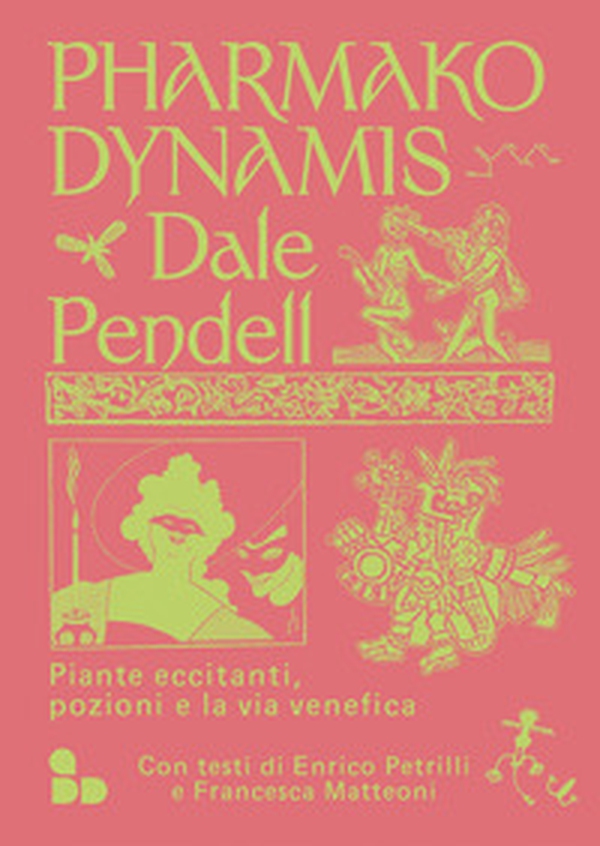 Pharmako. Dynamis. Piante eccitanti, pozioni e la via venefica - Librerie.coop Pharmako. Dynamis. Piante eccitanti, pozioni e la via venefica - Librerie.coop