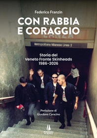 Con rabbia e coraggio. Storia del Veneto Fronte Skinheads (1986-2026) - Librerie.coop
