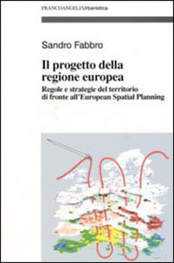 Il progetto della Regione Europea. Regole e strategie del territorio di fronte all'European Spatial Planning - Librerie.coop Il progetto della Regione Europea. Regole e strategie del territorio di fronte all'European Spatial Planning - Librerie.coop
