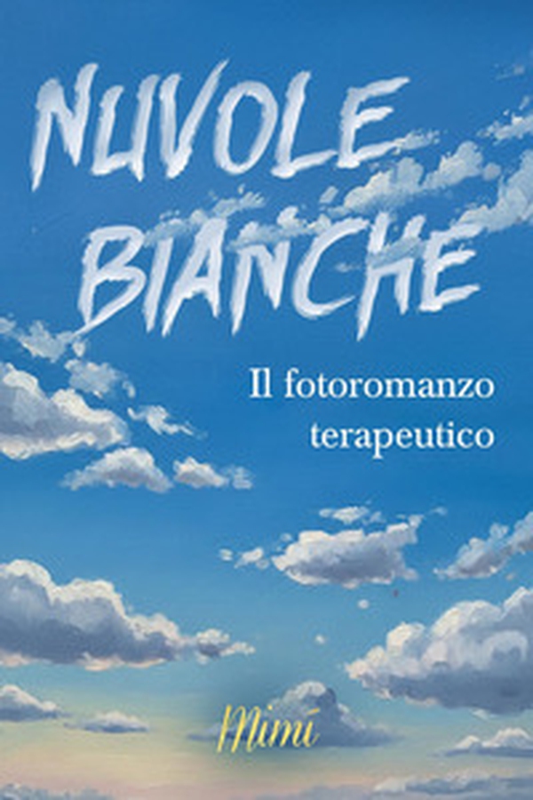 Nuvole bianche. Il fotoromanzo terapeutico - Librerie.coop