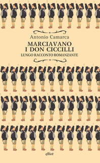 Marciavano i Don Ciccilli. Lungo racconto romanzante - Librerie.coop Marciavano i Don Ciccilli. Lungo racconto romanzante - Librerie.coop