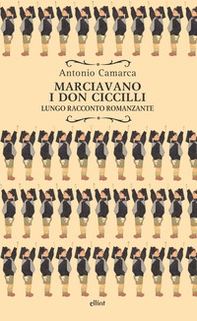 Marciavano i Don Ciccilli. Lungo racconto romanzante - Librerie.coop