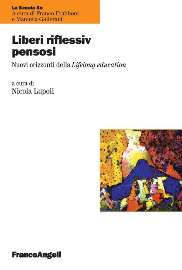 Liberi riflessivi pensosi. Nuovi orizzonti della Lifelong education - Librerie.coop Liberi riflessivi pensosi. Nuovi orizzonti della Lifelong education - Librerie.coop