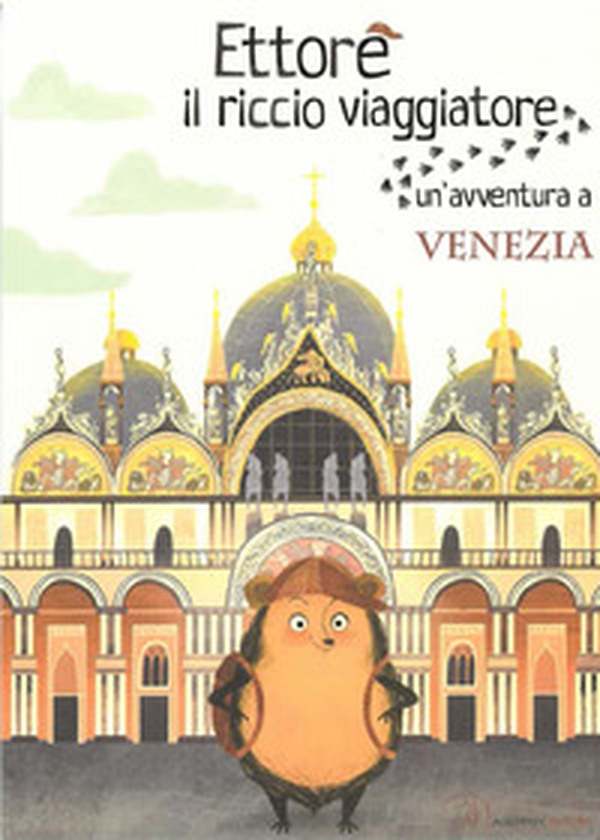 Ettore il riccio viaggiatore. Un'avventura a Venezia - Librerie.coop Ettore il riccio viaggiatore. Un'avventura a Venezia - Librerie.coop