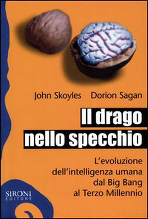 Il drago nello specchio. L'evoluzione dell'intelligenza umana dal big bang al terzo millennio - Librerie.coop