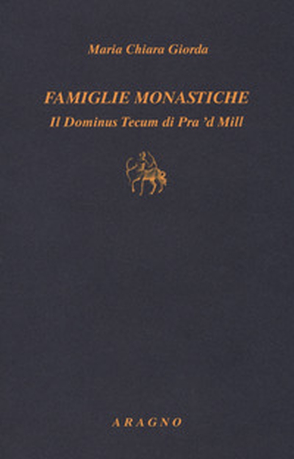Famiglie monastiche. Il Dominus Tecum di Pra 'd Mill - Librerie.coop Famiglie monastiche. Il Dominus Tecum di Pra 'd Mill - Librerie.coop