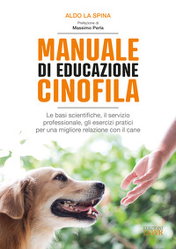 Manuale di educazione cinofila. Le basi scientifiche, il servizio professionale, gli esercizi pratici per una migliore relazione con il cane - Librerie.coop Manuale di educazione cinofila. Le basi scientifiche, il servizio professionale, gli esercizi pratici per una migliore relazione con il cane - Librerie.coop