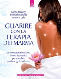 Guarire con la terapia dei Marma - Librerie.coop