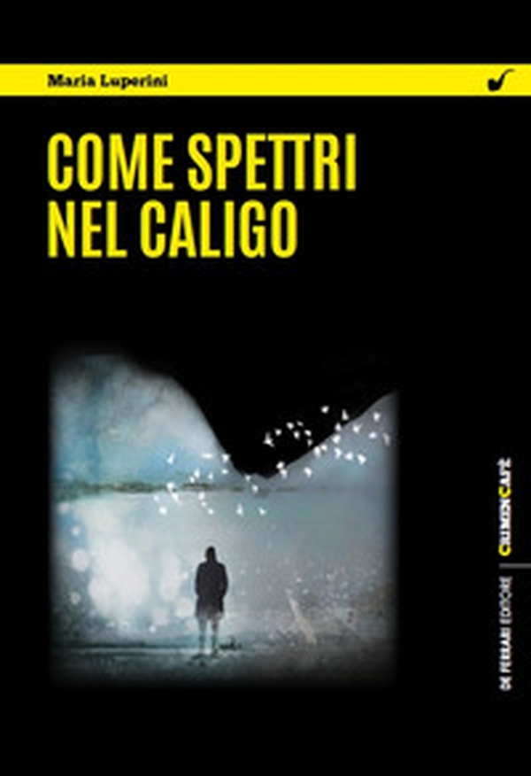 Come spettri nel caligo - Librerie.coop Come spettri nel caligo - Librerie.coop