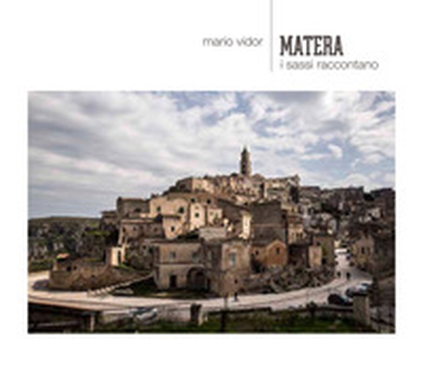 Matera. I sassi raccontano. Ediz. italiana e inglese - Librerie.coop Matera. I sassi raccontano. Ediz. italiana e inglese - Librerie.coop