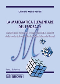 La matematica elementare del feedback. Introduzione ragionata a idee concetti e metodi della teoria del controllo dei sistemi dinamici lineari - Librerie.coop La matematica elementare del feedback. Introduzione ragionata a idee concetti e metodi della teoria del controllo dei sistemi dinamici lineari - Librerie.coop