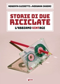 Storie di due riciclate. L'abbiamo VintAge - Librerie.coop Storie di due riciclate. L'abbiamo VintAge - Librerie.coop