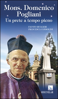 Mons. Domenico Pogliani. Un prete a tempo pieno - Librerie.coop