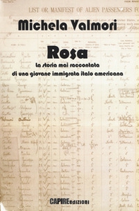 Rosa. La storia mai raccontata di una giovane immigrata italo americana - Librerie.coop
