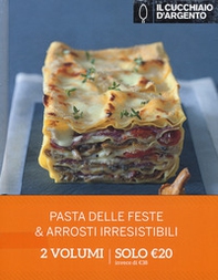 Il Cucchiaino d'Argento: Pasta delle feste-Arrosti irresistibili - Librerie.coop