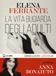 La vita bugiarda degli adulti letto da Anna Bonaiuto. Audiolibro. CD Audio formato MP3 - Librerie.coop La vita bugiarda degli adulti letto da Anna Bonaiuto. Audiolibro. CD Audio formato MP3 - Librerie.coop
