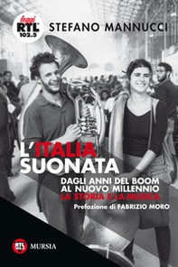 L'Italia suonata. Dagli anni del boom al nuovo millennio. La storia e la musica - Librerie.coop L'Italia suonata. Dagli anni del boom al nuovo millennio. La storia e la musica - Librerie.coop