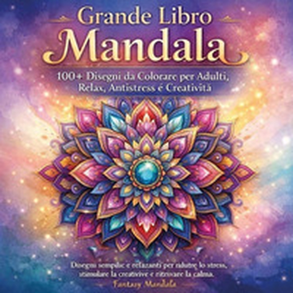 Grande libro mandala. 100+ Disegni da colorare per adulti, relax, antistress e creatività - Librerie.coop