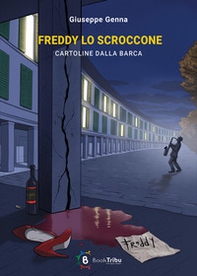 Freddy lo scroccone. Cartoline dalla Barca - Librerie.coop