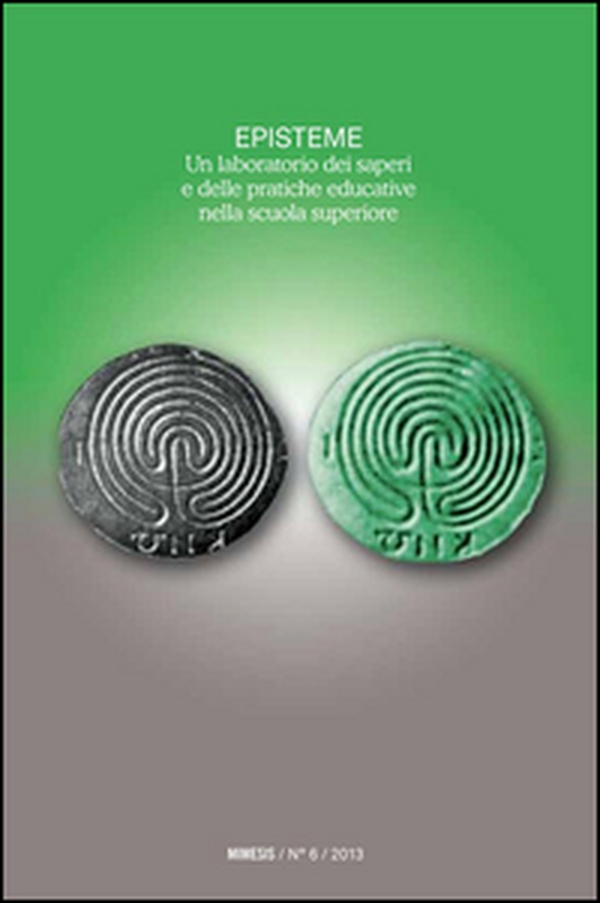Episteme. Un laboratorio dei saperi e delle pratiche educative nella scuola superiore - Vol. 6 - Librerie.coop Episteme. Un laboratorio dei saperi e delle pratiche educative nella scuola superiore - Vol. 6 - Librerie.coop